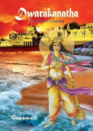 Dwarakanatha : The Lord Of Dwaraka