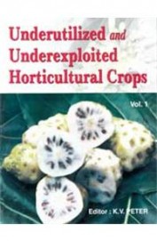 Underutilized & Underexploited Horticultural Crops Set Of 4 Vols