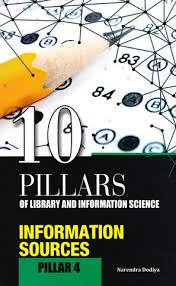 10 Pillars of Library and Information Science: Pillar 4: Information Sources (Objective Questions for UGC-NET, SLET, M.Phil./Ph.D. Entrance, KVS, NVS and Other Competitive Examinations)