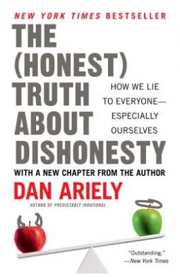 The Honest Truth about Dishonesty: How We Lie to Everyone--Especially Ourselves