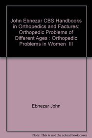 John Ebnezar CBS Handbooks in Orthopedics and Factures: Orthopedic Problems of Different Ages : Orthopedic Problems in Women  III