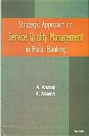 Strategic Approach On Service Quality Management In Rural Banking