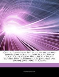 Buy Articles On Capital Punishment In Singapore Including Shanmugam Murugesu Iwuchukwu Amara Tochi Okeke Nelson Malachy Van Tuong Nguyen Flor Contem Book Hephaestus Books 1244209619 9781244209619 Sapnaonline Com India