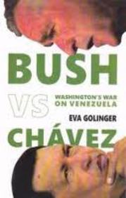 Bush Vs. Chavez; Washington's War On Venezuela