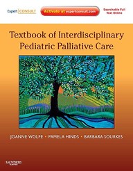 Textbook Of Interdisciplinary Pediatric Palliative Care: Expert Consult Premium Edition: Enhanced Online Features And Print