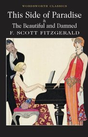 This Side Of Paradise And The Beautiful And The Damned (wordsworth Classics)