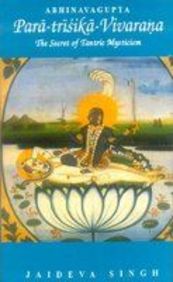 Para Trisika Vivarana Of Abhinavagupta : The Secret Of Tantric Mysticism