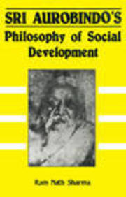 Sri Aurobindo's Philosophy Of Social Development