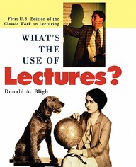 What's The Use Of Lectures: First U.S. Edition Of The Classic Work On Lecturing