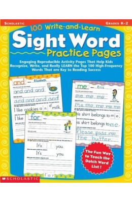 100 Write-And-Learn Sight Word Practice Pages: Engaging Reproducible Activity Pages That Help Kids Recognize, Write, and Really Learn the Top 100 High