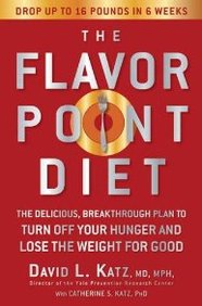 The Flavor Point Diet: The Delicious, Breakthrough Plan To Turn Off Your Hunger And Lose The Weight For Good