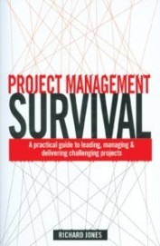 Project Management Survival - A Practical Guide To Leading Managing & Delivering