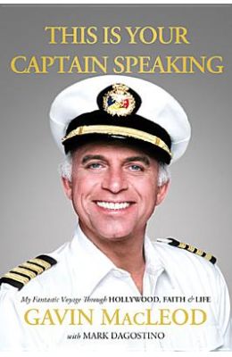 This Is Your Captain Speaking: My Fantastic Voyage Through Hollywood, Faith & Life