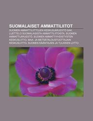 Buy Suomalaiset Ammattiliitot: Suomen Ammattiliittojen Keskusj Rjest Sak,  Luettelo Suomalaisista Ammattiliitoista, Suomen Ammattij Rjest book : L.  Hde Wikipedia , 1232005622, 9781232005629  India