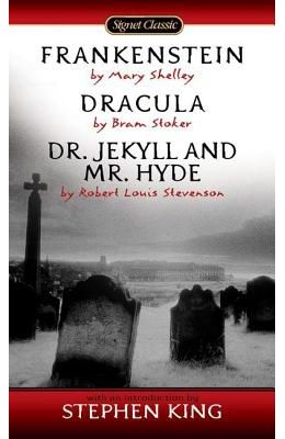 Frankenstein; Dracula; Dr Jekyll and MR Hyde