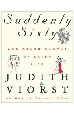 Suddenly Sixty and Other Shocks of Later Life