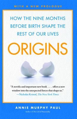 Origins: How the Nine Months Before Birth Shape the Rest of Our Lives