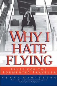 Why I Hate Flying: Tales For The Tormented Traveler
