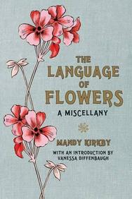 The Language Of Flowers: A Miscellany