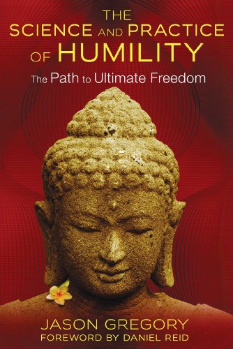 The Science And Practice Of Humility: The Path To Ultimate Freedom