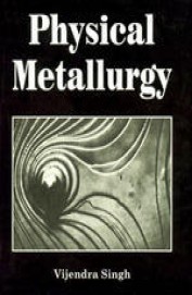 Physical Metallurgy Book By Vijendra Singh Pdf Free Download