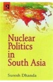 Nuclear Politics In South Asia