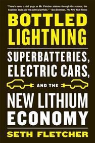 Bottled Lightning: Superbatteries, Electric Cars and the New Lithium Economy