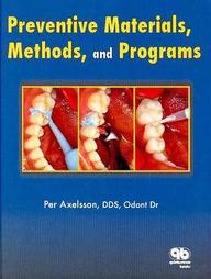 Preventive Materials, Methods, And Programs (Axelsson Series On Preventive Dentistry)