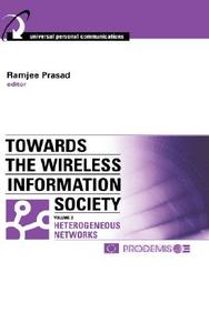 Towards The Wireless Information Society, Volume 2 - Heterogeneous Networks