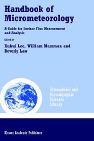 Handbook Of Micrometeorology: A Guide For Surface Flux Measurment And Analysis
