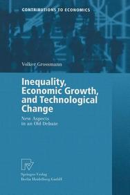 Inequality, Economic Growth, And Technological Change: New Aspects In An Old Debate