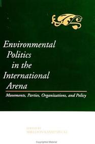 Environmental Politics In The International Arena: Movements, Parties, Organizations, And Policy (Suny Series In Environmental P