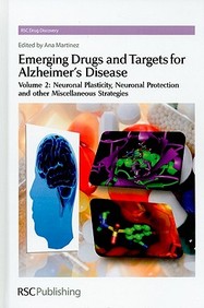 Emerging Drugs and Targets for Alzheimer's Disease: Volume 2: Neuronal Plasticity, Neuronal Protection and Other Miscellaneous Strategies (RSC Drug Discovery)
