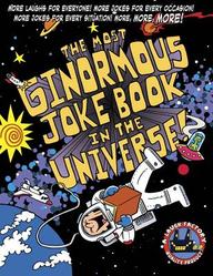 The Most Ginormous Joke Book Ever Volume 2: More Laughs for Everyone! More Jokes for Every Occasion! More Jokes for Every Situation! More, More, More!