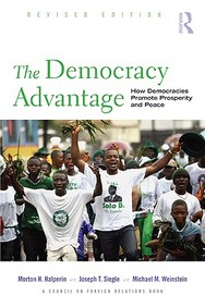 The Democracy Advantage, Revised Edition: How Democracies Promote Prosperity And Peace