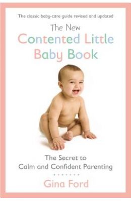 The New Contented Little Baby Book: The Secret to Calm and Confident Parenting