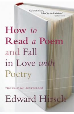 How to Read a Poem: And Fall in Love with Poetry