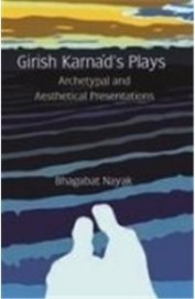 Girish Karnads Plays Archetypal & Aesthetical Presentations