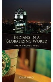 Indians In A Globalizing World : Their Skewed Rise