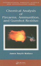 Chemical Anlaysis Of Firearms, Ammunition & Gunshot Residue