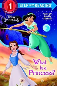 What Is a Princess? (Disney Princess) (Step into Reading)