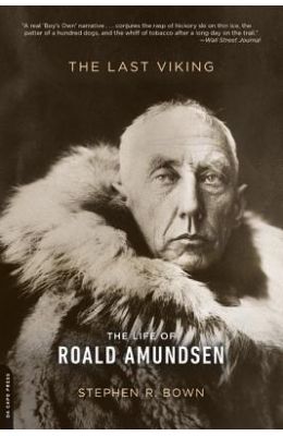The Last Viking: The Life of Roald Amundsen
