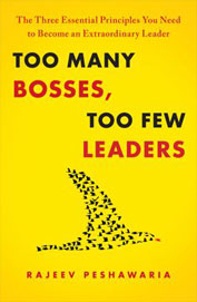 Too Many Bosses Too Few Leaders : The Three        Essential Principles You Need To Become Ext Le