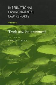 International Enviromental Law Reports Volume 2: Trade and Environment