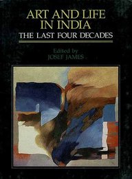 Art and Life in India: The Last Four Decades
