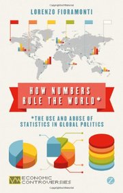 How Numbers Rule the World: The Use and Abuse of Statistics in Reinforcing Market Supremacy (Economic Controversies)