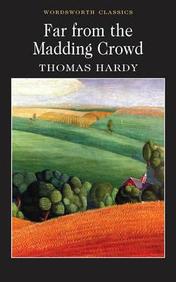 Far From The Madding Crowd (wordsworth Classics) (wordsworth Classics) (wadsworth Collection)