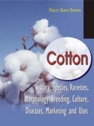 Cotton: History Species Varieties Morphology Breeding Culture Diseases Marketing And Uses