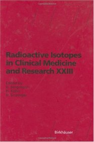 Radioactive Isotopes In Clinical Medicine And Research Xxiii