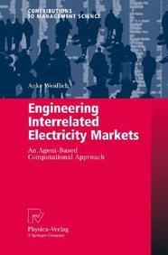 Engineering Interrelated Electricity Markets: An Agent-Based Computational Approach (Contributions To Management Science)